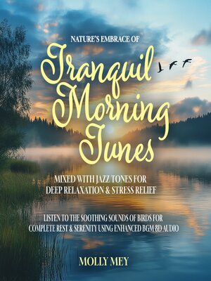 cover image of Nature's Embrace of Tranquil Morning Tunes Mixed with Jazz Tones for Deep Relaxation & Stress Relief